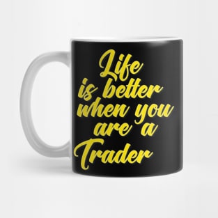 Trader. Life is Better When You Are A Trader.  Wall Street Day Trader Swing Trader Mug